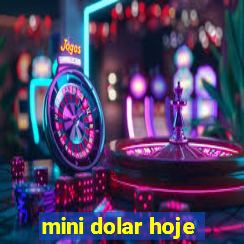 mini dolar hoje